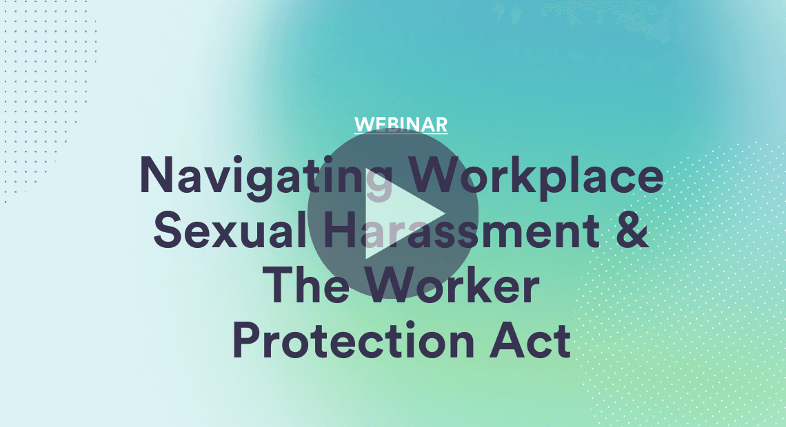 Navigating Workplace Sexual Harassment & The Worker Protection Act