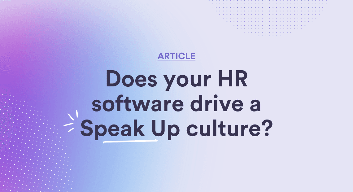Does your HR Software drive a Speak Up Culture?